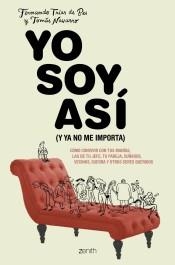 YO SOY ASÍ (Y YA NO ME IMPORTA). COMO CONVIVIR CON TUS MANIAS, LAS DE TU JEFE, TU PAREJA, CUÑADOS, VECINOS, SUEGRA Y OTROS SERES QUERIDOS | 9788408213819 | NAVARRO, TOMÁS/TRÍAS DE BES, FERNANDO