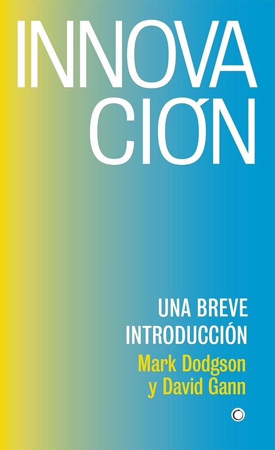 INNOVACIÓN. UNA BREVE INTRODUCCIÓN | 9788494933165 | DODGSON, MARK/GANN, DAVID