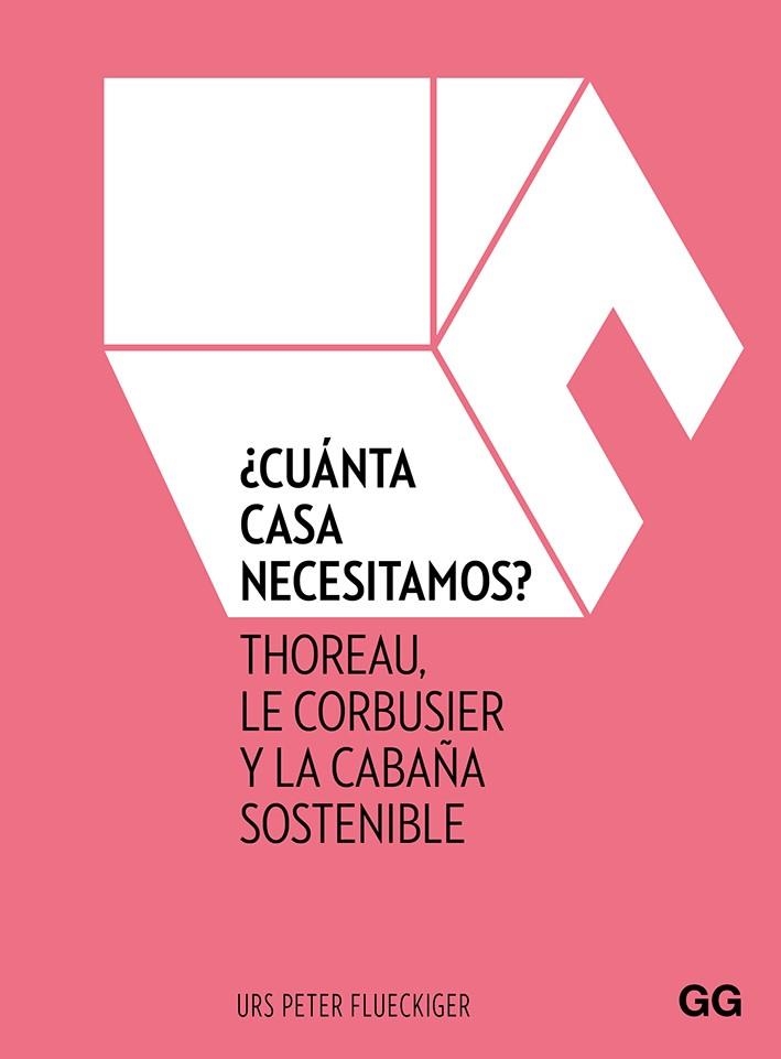 ¿CUÁNTA CASA NECESITAMOS? THOREAU, LE CORBUSIER Y LA CABAÑA SOSTENIBLE | 9788425231858 | FLUECKIGER, URS PETER