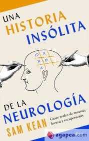 UNA HISTORIA INSÓLITA DE LA NEUROLOGÍA | 9788434431270 | KEAN, SAM