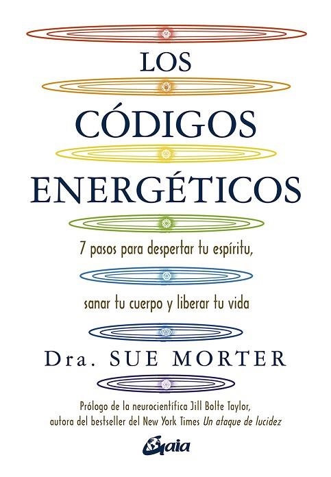 LOS CÓDIGOS ENERGÉTICOS. 7 PASOS PARA DESPERTAR TU ESPÍRITU, SANAR TU CUERPO Y LIBERAR TU VIDA | 9788484458067 | MORTER, DRA. SUE