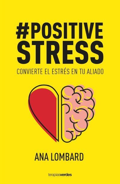 #POSITIVESTRESS. CONVIERTE EL ESTRÉS EN TU ALIADO | 9788416972715 | LOMBARD, ANA