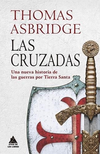 LAS CRUZADAS. UNA NUEVA HISTORIA DE LAS GUERRAS POR TIERRA SANTA | 9788417743192 | ASBRIDGE, THOMAS