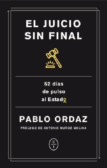 UN JUICIO SIN FINAL. 52 DIAS DE PULSO AL ESTADO | 9788412053210 | ORDAZ CASTRO, PABLO