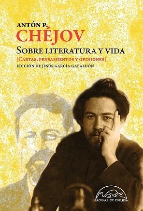 SOBRE LITERATURA Y VIDA. CARTAS, PENSAMIENTOS Y OPINIONES  | 9788483932667 | CHÉJOV, ANTÓN P.