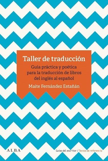 TALLER DE TRADUCCIÓN. GUÍA PRÁCTICA Y POETICA PARA LA TRADUCCIÓN DE LIBROS DEL INGLÉS AL ESPAÑOL | 9788490655993 | FERNÁNDEZ ESTAÑÁN, MAITE