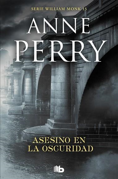 ASESINO EN LA OSCURIDAD. DETECTIVE WILLIAM MONK 15 | 9788490709450 | PERRY, ANNE