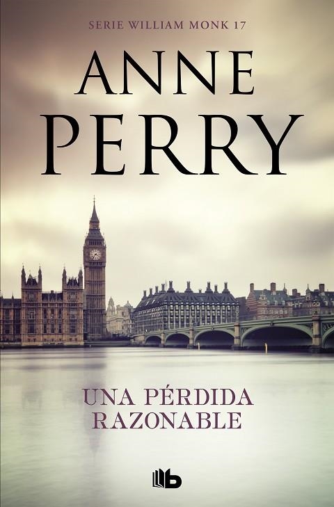 UNA PÉRDIDA RAZONABLE. DETECTIVE WILLIAM MONK 17 | 9788490709474 | PERRY, ANNE