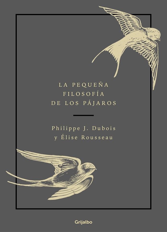 LA PEQUEÑA FILOSOFÍA DE LOS PÁJAROS | 9788417752132 | DUBOIS, PHILIPPE J./ROUSSEAU, ÉLISE