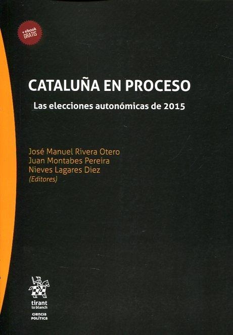 CATALUÑA EN PROCESO. LAS ELECCIONES AUTONÓMICAS DE 2015 | 9788491436331 | RIVERA OTERO, JOSÉ MANUEL/Y OTROS