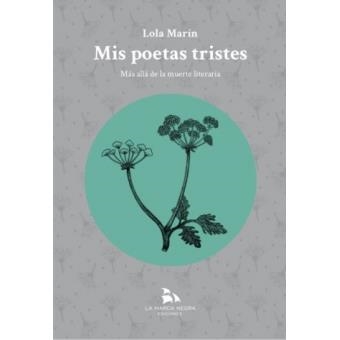 MIS POETAS TRISTES. MÁS ALLÁ DE LA MUERTE LITERARIA | 9788409100972 | MARÍN, LOLA