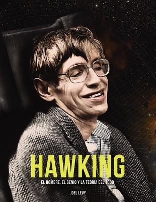 HAWKING. EL HOMBRE, EL GENIO Y LA TEORÍA DEL TODO | 9788441541085 | LEVY, JOEL