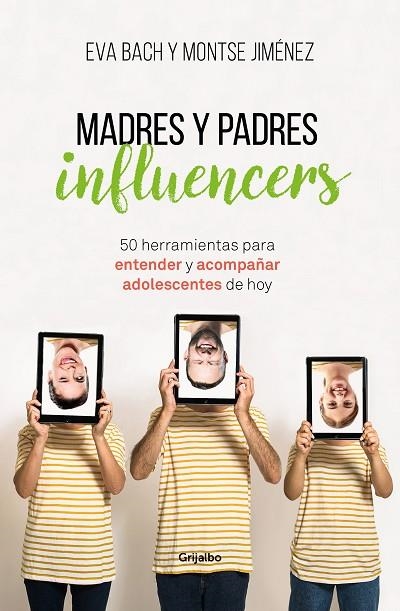 MADRES Y PADRES INFLUENCERS. 50 HERRAMIENTAS PARA ENTENDER Y ACOMPAÑAR A ADOLESCENTES DE HOY | 9788425357886 | BACH, EVA/JIMÉNEZ, MONTSE