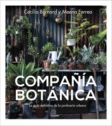 COMPAÑÍA BOTÁNICA. LA GUÍA DEFINITIVA DE LA JARDINERÍA URBANA | 9788417338886 | BERNARD, CECILIA/FERREA, MEENA