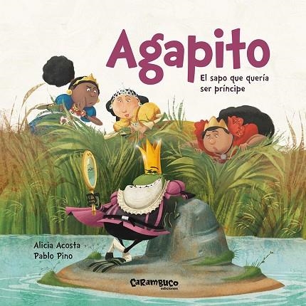 AGAPITO. EL SAPO QUE QUERÍA SER PRÍNCIPE | 9788417766108 | ACOSTA, ALICIA