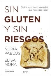 SIN GLUTEN Y SIN RIESGOS. TODOS LOS MITOS Y VERDADES QUE NECESITAS SABER | 9788408213833 | PABLOS, NURIA/MORA, ELISA