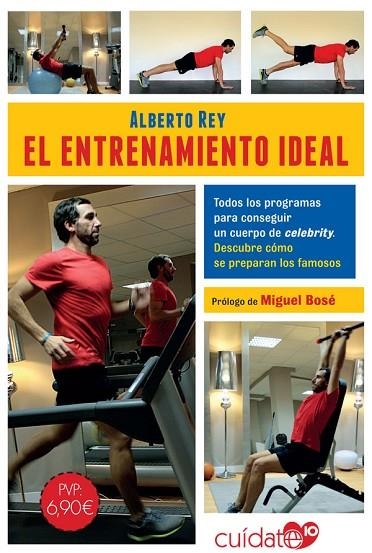 EL ENTRENAMIENTO IDEAL. TODOS LOS PROGRAMAS PARA CONSEGUIR UN CUERPO DE CELEBRITY. DESCUBRE CÓMO SE PREPARAN LOS FAMOSOS | 9788491646563 | REY, ALBERTO