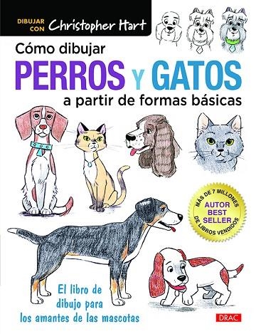 CÓMO PINTAR PERROS Y GATOS A PARTIR DE FORMAS BÁSICAS. EL LIBRO DE DIBUJO PARA LOS AMANTES DE LAS MASCOTAS | 9788498746419 | HART, CHRISTOPHER