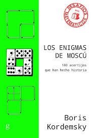 LOS ENIGMAS DE MOSCÚ. 180 ACERTIJOS QUE HAN HECHO HISTORIA | 9788417835132 | KORDEMSKY, BORIS