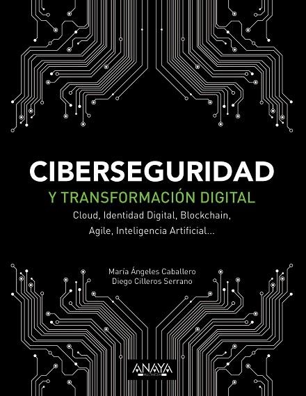 CIBERSEGURIDAD Y TRANSFORMACIÓN DIGITAL. CLOUD, IDENTIDAD DIGITAL, BLOCKCHAIN, AGILE, INTELIGENCIA ARTIFICIAL... | 9788441541627 | CABALLERO VELASCO, MARÍA ÁNGELES/CILLEROS SERRANO, DIEGO