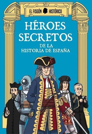 HÉROES SECRETOS DE LA HISTORIA DE ESPAÑA | 9788417809027 | EL FISGÓN HISTÓRICO