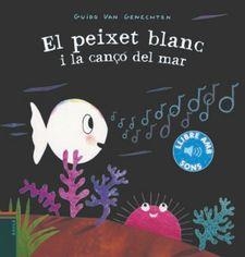 EL PEIXET BLANC I LA CANÇÓ DEL MAR (SONS) | 9788447939619 | VAN GENECHTEN, GUIDO