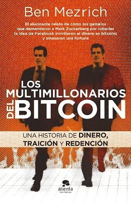 LOS MULTIMILLONARIOS DEL BITCOIN. UNA HISTORIA DE DINERO, TRAICIÓN Y REDENCIÓN | 9788417568764 | MEZRICH, BEN