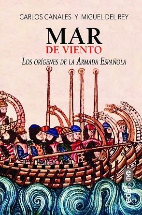 MAR DE VIENTO. LOS ORIGENES DE LA ARMADA ESPAÑOLA | 9788441439757 | CANALES TORRES, CARLOS/DEL REY VICENTE, MIGUEL