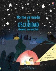 NO ME DA MIEDO LA OSCURIDAD (BUENO, NO MUCHO) | 9781474958844 | ANNA MILBOURNE