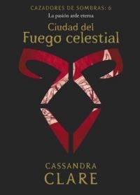 CIUDAD DEL FUEGO CELESTIAL.  CAZADORES DE SOMBRAS 6 | 9788408215523 | CLARE, CASSANDRA