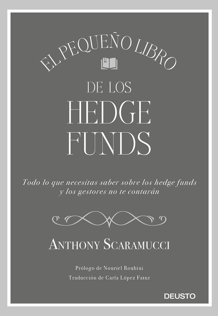 EL PEQUEÑO LIBRO DE LOS HEDGE FUNDS. TODO LO QUE NECESITAS SABER SOBRE LOS HEDGE FUNDS Y QUE LOS GESTORES NO TE CONTARAN | 9788423430857 | SCARAMUCCI, ANTHONY