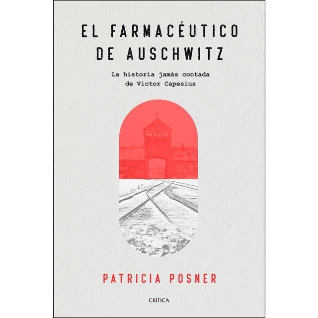 EL FARMACÉUTICO DE AUSCHWITZ. LA HISTORIA JAMAS CONTADA DE VICTOR CAPESIUS | 9788491991588 | POSNER, PATRICIA