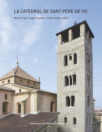 LA CATEDRAL DE SANT PERE DE VIC | 9788491910596 | FUENTES MILÀ, SERGIO/CRISPÍ I CANTÓN, MARTA/URBANO LORENTE, JUDITH