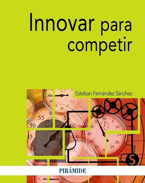 INNOVAR PARA COMPETIR | 9788436841756 | FERNÁNDEZ SÁNCHEZ, ESTEBAN