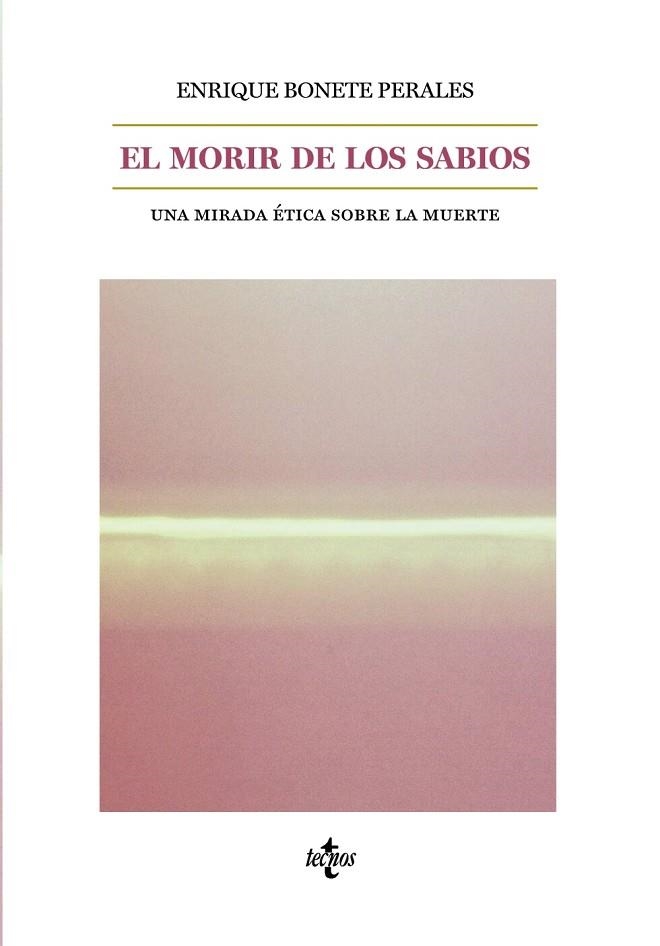 EL MORIR DE LOS SABIOS. UNA MIRADA ETICA SOBRE LA MUERTE | 9788430977024 | BONETE PERALES, ENRIQUE