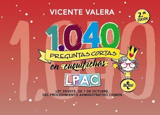 1040 PREGUNTAS CORTAS EN «CUQUIFICHAS» LPAC. LEY 39/2015, DE 1 DE OCTUBRE, DEL PROCEDIMIENTO ADMINISTRATIVO COMÚN | 9788430977796 | VALERA, VICENTE