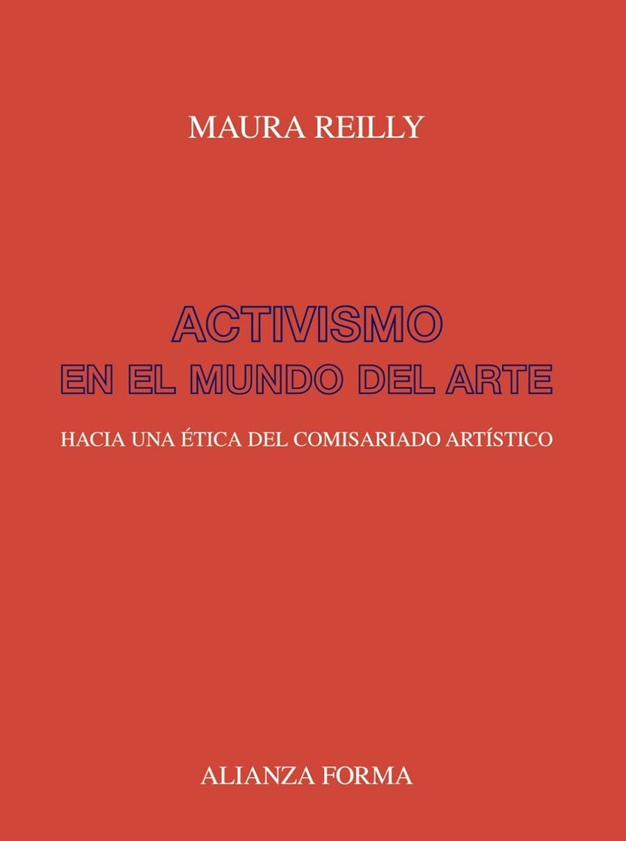 ACTIVISMO EN EL MUNDO DEL ARTE. HACIA UNA ETICA DEL COMISARIADO ARTISTICO | 9788491816652 | REILLY, MAURA