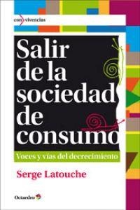 SALIR DE LA SOCIEDAD DE CONSUMO | 9788499212685 | LATOUCHE, SERGE