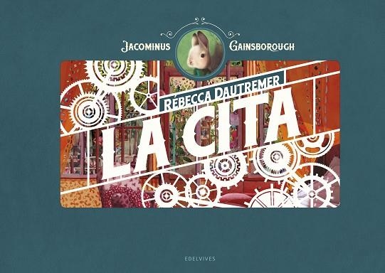 LA CITA. UNA AVENTURA DE JACOMINUS GAINSBOROUGH | 9788414023884 | DAUTREMER, RÉBECCA