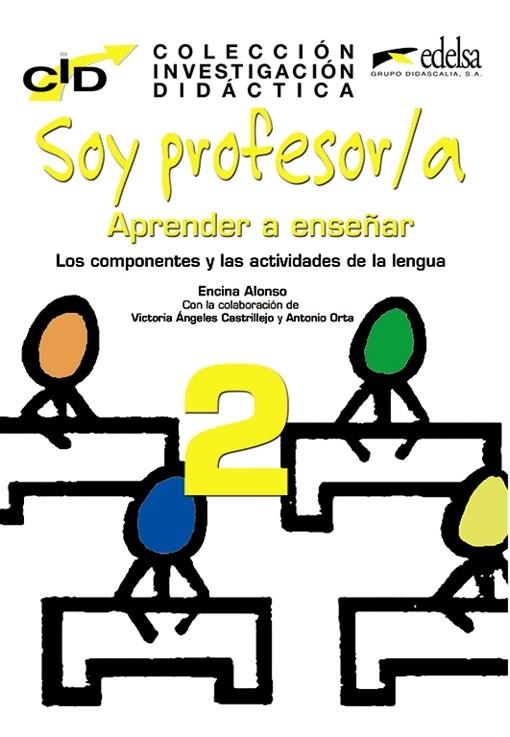 SOY PROFESOR 2 APRENDER A ENSEÑAR. LOS COMPONENTES Y ACTIVIDADES DE LA LENGUA | 9788477119913 | ORTA GRACIA, ANTONIO/ALONSO ARIJA, ENCINA/CASTRILLEJO MOJADO, VÍCTORIA ÁNGELES