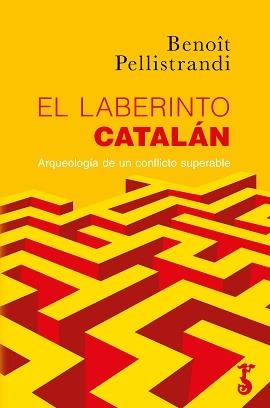 LABERINTO CATALAN . ARQUEOLOGIA DE UN CONFLICTO SUPERABLE | 9788417241469 | PELLISTRANDI,BENOÎT