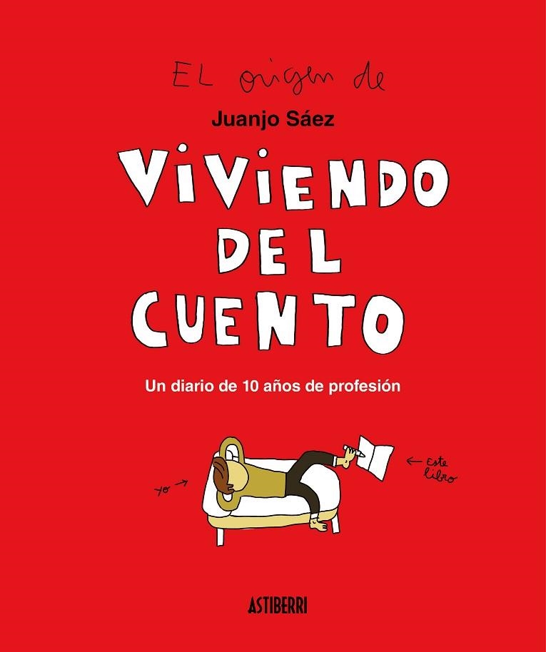 VIVIENDO DEL CUENTO. UN DIARIO DE 10 AÑOS DE PROFESION | 9788417575458 | SÁEZ, JUANJO