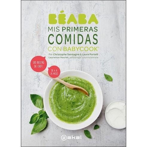 MIS PRIMERAS COMIDAS CON BABYCOOK. ¡80 RECETAS DE CHEF!  DE 4 A 24 MESES | 9788446047650 | PORTELLI, LAURA/SAINTAGNE, CHRISTOPHE