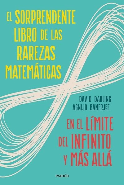 EL SORPRENDENTE LIBRO DE LAS RAREZAS MATEMÁTICAS. EN EL LÍMITE DEL INFINITO Y MÁS ALLÁ | 9788449336263 | DARLING, DAVID/BANERJEE, AGNIJO