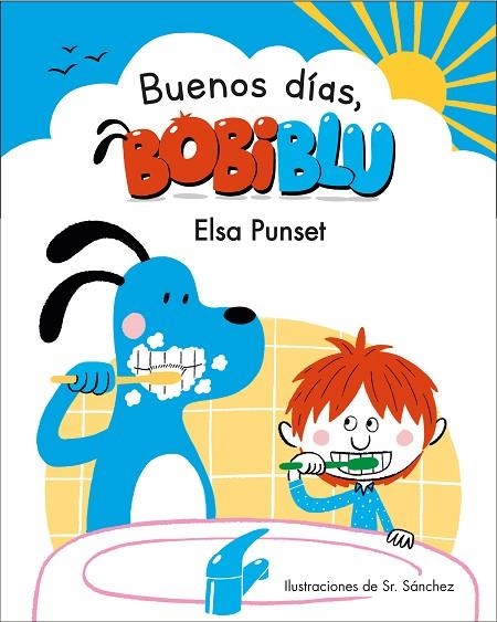 ¡BUENOS DÍAS, BOBIBLÚ! | 9788448853327 | PUNSET, ELSA/SR. SÁNCHEZ