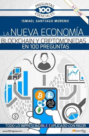 LA NUEVA ECONOMÍA BLOCKCHAIN Y CRIPTOMONEDAS EN 100 PREGUNTAS | 9788413050836 | SANTIAGO MORENO, ISMAEL