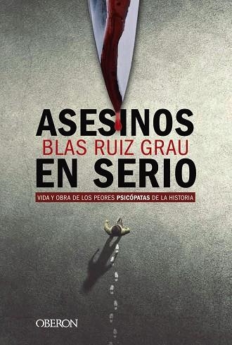 ASESINOS EN SERIO. VIDA Y OBRA DE LOS PEORES PSICÓPATAS DE LA HISTORIA | 9788441541832 | RUIZ GRAU, BLAS