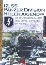 12.SS PANZERDIVISION HITLERJUGEND (II). DE LA OPERACION TOTALIZE A LOS ULTIMOS COMBATES EN AUSTRIA | 9788494996580 | AFIERO, MASSIMILIANO