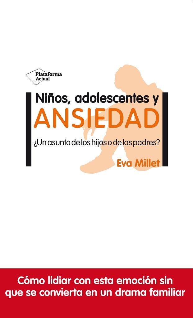 NIÑOS, ADOLESCENTES Y ANSIEDAD. ¿UN ASUNTO DE LOS HIJOS O DE LOS PADRES? | 9788417622954 | MILLET, EVA