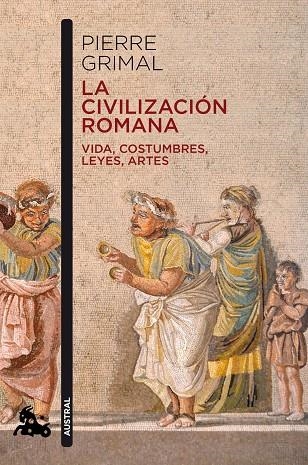 LA CIVILIZACIÓN ROMANA. VIDA,COSTUMBRES,LEYES, ARTES | 9788408216629 | GRIMAL, PIERRE